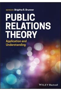 Public Relations Theory - Application and Understanding