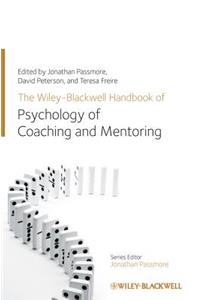 Wiley-Blackwell Handbook of the Psychology of Coaching and Mentoring