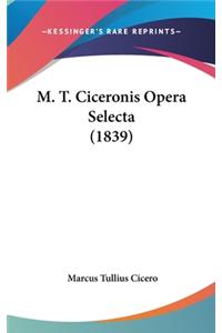 M. T. Ciceronis Opera Selecta (1839)