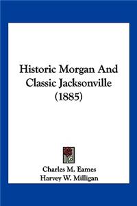 Historic Morgan And Classic Jacksonville (1885)