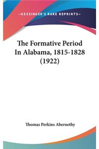 The Formative Period In Alabama, 1815-1828 (1922)