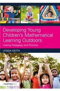 Developing Young Children's Mathematical Learning Outdoors: Linking Pedagogy and Practice