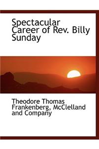 Spectacular Career of REV. Billy Sunday