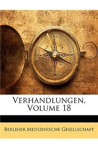 Verhandlungen Der Berliner Medicinischen Gesellschaft Aus Dem Gesellschaftsjahre 1887. Band XVIII.