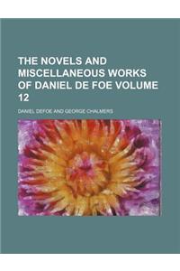 The Novels and Miscellaneous Works of Daniel de Foe Volume 12