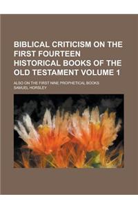 Biblical Criticism on the First Fourteen Historical Books of the Old Testament; Also on the First Nine Prophetical Books Volume 1