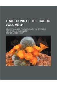 Traditions of the Caddo; Collected Under the Auspices of the Carnegie Institution of Washington Volume 41