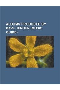 Albums Produced by Dave Jerden (Music Guide)