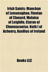 Irish Saint Introduction: Manchan of Lemanaghan, Finnian of Clonard, Molaise of Leighlin, Ciaran of Clonmacnoise, Nath I of Achonry