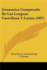Gramatica Comparada De Las Lenguas Castellana Y Latina (1897)