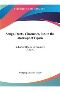 Songs, Duets, Chorusses, Etc. in the Marriage of Figaro