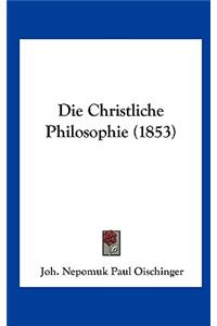 Die Christliche Philosophie (1853)
