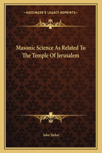 Masonic Science as Related to the Temple of Jerusalem