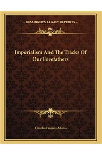 Imperialism And The Tracks Of Our Forefathers