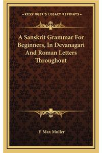 Sanskrit Grammar For Beginners, In Devanagari And Roman Letters Throughout