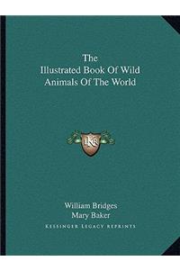 Illustrated Book of Wild Animals of the World