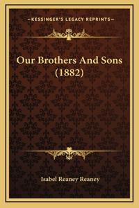 Our Brothers And Sons (1882)