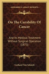 On The Curability Of Cancer