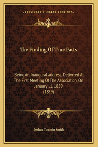 The Finding Of True Facts