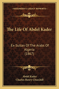 Life Of Abdel Kader