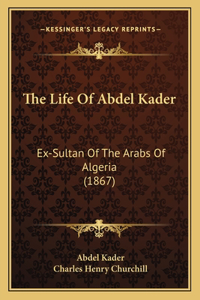 The Life Of Abdel Kader