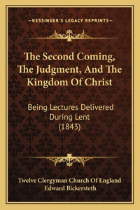 The Second Coming, The Judgment, And The Kingdom Of Christ