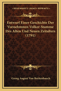 Entwurf Einer Geschichte Der Vornehmsten Volker-Stamme Des Alten Und Neuen Zeitalters (1791)