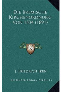 Die Bremische Kirchenordnung Von 1534 (1891)