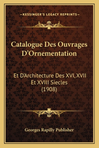 Catalogue Des Ouvrages D'Ornementation