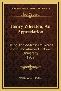 Henry Wheaton, An Appreciation