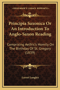 Principia Saxonica Or An Introduction To Anglo-Saxon Reading