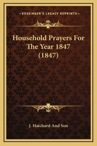 Household Prayers For The Year 1847 (1847)