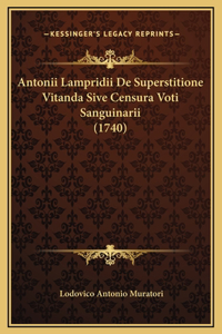 Antonii Lampridii De Superstitione Vitanda Sive Censura Voti Sanguinarii (1740)