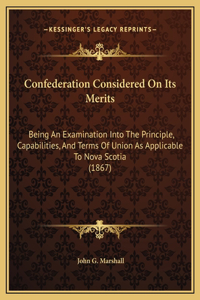 Confederation Considered On Its Merits