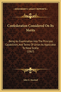 Confederation Considered On Its Merits