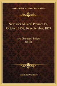 New York Musical Pioneer V4, October, 1858, To September, 1859