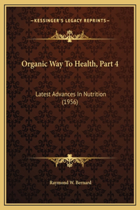 Organic Way To Health, Part 4