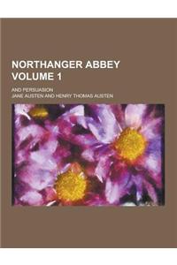 Northanger Abbey; And Persuasion Volume 1