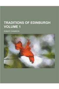 Traditions of Edinburgh Volume 1