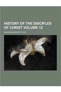 History of the Disciples of Christ Volume 12