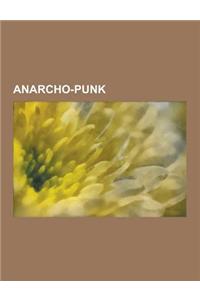 Anarcho-Punk: Squatting, Crimethinc., Crust Punk, Geekfest, Black Bloc, Food Not Bombs, Crass Records, Last Hours, Bullshit Detector