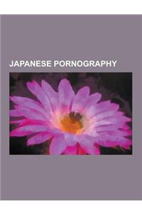 Japanese Pornography: Bukkake, List of Nikkatsu Roman Porno Films, Pink Grand Prix, Chronology of Adult Videos in Japan, Pink Film, Japanese