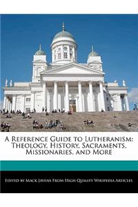 A Reference Guide to Lutheranism