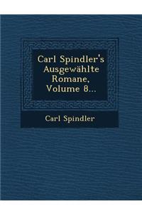Carl Spindler's Ausgewahlte Romane, Volume 8...