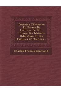Doctrine Chr Tienne En Forme de Lectures de Pi T ... L'Usage Des Maisons D' Ducation Et Des Familles Chr Tiennes...