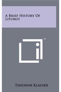 A Brief History of Liturgy