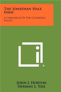 Jonathan Hale Farm: A Chronicle of the Cuyahoga Valley