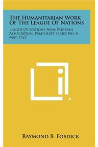 The Humanitarian Work Of The League Of Nations