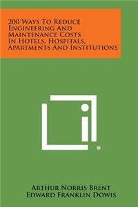 200 Ways to Reduce Engineering and Maintenance Costs in Hotels, Hospitals, Apartments and Institutions