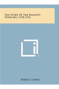 The Story of the Knights Templars, 1118-1315